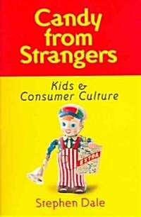 Candy from Strangers: Kids and Consumer Culture (Paperback)