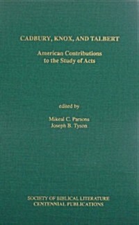 Cadbury, Knox, and Talbert: American Contributions to the Study of Acts (Hardcover)