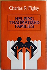 Helping Traumatized Families (Hardcover, 1st)