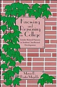 Knowing and Reasoning in College: Gender-Related Patterns in Students Intellectual Development (Hardcover)