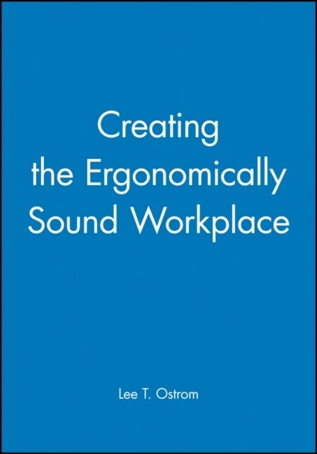 Creating the Ergonomically Sound Workplace (Paperback)