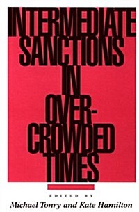 The Intermediate Sanctions in Overcrowded Times: Law, Justice, and Policing (Hardcover)