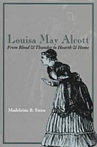 Louisa May Alcott: From Blood & Thunder to Hearth & Home (Paperback)