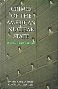 Crimes of the American Nuclear State (Hardcover)