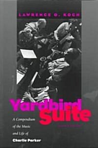 Yardbird Suite: A Compendium of the Music and Life of Charlie Parker (Paperback, Revised)