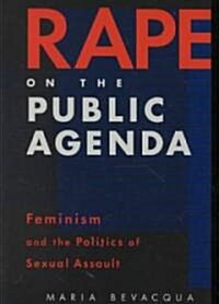 Rape on the Public Agenda: Feminism and the Politics of Sexual Assault (Paperback)