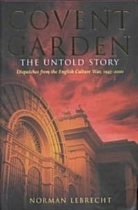Covent Garden, the Untold Story (Hardcover)