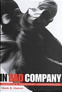 In Bad Company: Americas Terrorist Underground (Hardcover)