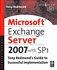 Microsoft Exchange Server 2007 with SP1: Tony Redmonds Guide to Successful Implementation (Paperback)