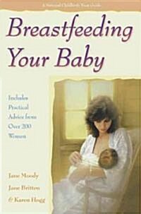 Breastfeeding Your Baby: Includes Practical Advice from Over 200 Women (Paperback)