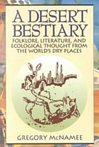 A Desert Bestiary: Folklore, Literature, and Ecological Thought from the Worlds Dry Places (Paperback)