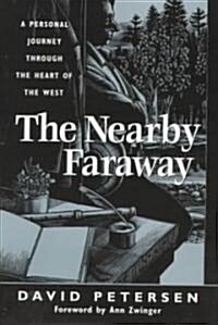 The Nearby Faraway: A Personal Journey Through the Heart of the West (Hardcover)