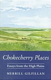 Chokecherry Places: Essays from the High Plains (Paperback)