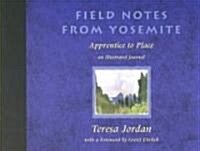 Field Notes from Yosemite: Apprentice to Place (Paperback)