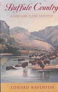 Buffalo Country: A Northern Plains Narrative (Paperback)
