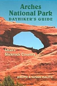 Arches National Park Dayhikers Guide: Utahs Slickrock Country (Paperback)