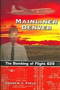 Mainliner Denver: The Bombing of Flight 629 (Paperback)