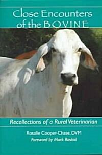 Close Encounters of the Bovine: Recollections of a Rural Veterinarian (Paperback)