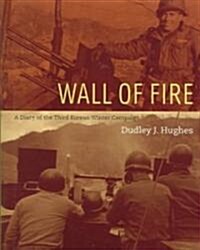 Wall of Fire: A Diary of the Third Korean Winter Campaign (Hardcover)