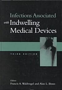 Infections Associated with Indwelling Medical Devices (Hardcover, 3, Revised)