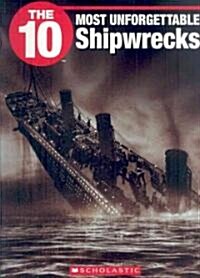 The 10 Most Unforgettable Shipwrecks (Paperback)