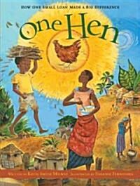 One Hen: How One Small Loan Made a Big Difference (Hardcover)