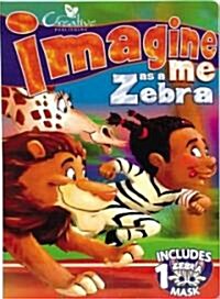 Imagine Me As a Zebra (Board Book)