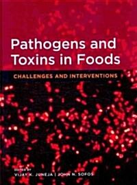 Pathogens and Toxins in Food: Challenges and Interventions (Hardcover)