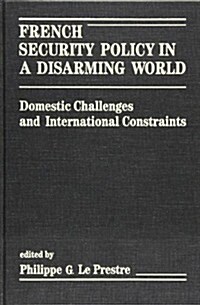 French Security Policy in a Disarming World (Hardcover)