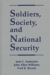 Soldiers, Society, and National Security (Hardcover)