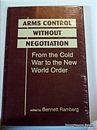 Arms Control Without Negotiation (Hardcover)