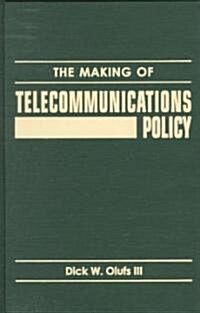 The Making of Telecommunications Policy (Hardcover)