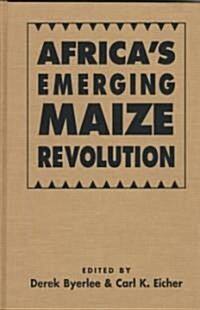 Africas Emerging Maize Revolution (Hardcover)