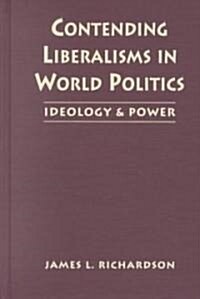Contending Liberalisms in World Politics (Hardcover)