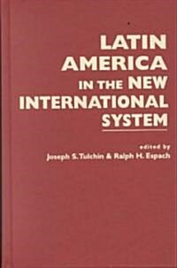 Latin America in the New International System (Hardcover)