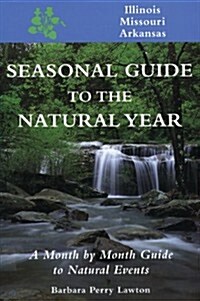Seas. Gde.-Il, Mo, AR: A Month-By-Month Guide to Natural Events (Paperback)