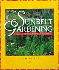 Sunbelt Gardening: Success in Hot-Weather Climates (Paperback)