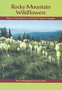 Rocky Mountain Wildflowers: Photos, Descriptions, and Early Explorer Insights (Paperback)