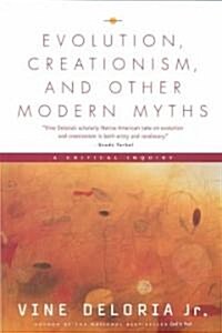 Evolution, Creationism, and Other Modern Myths: A Critical Inquiry (Paperback)