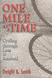 One Mile at a Time: Cycling Through Loss to Renewal (Paperback)