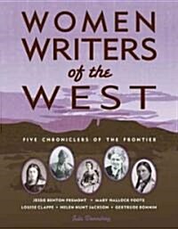 Women Writers of the West: Five Chroniclers of the American Frontier (Paperback)