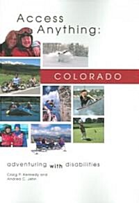 Access Anything: Colorado: Adventuring with Disabilities (Paperback)