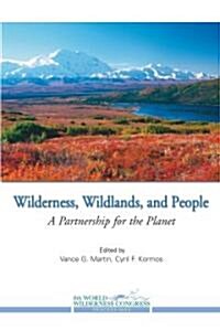 Wilderness, Wildlands, and People: A Partnership for the Planet (Paperback)
