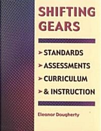 Shifting Gears: Standards, Assessments, Curriculum & Instruction (Paperback)