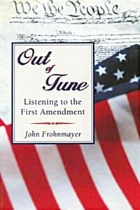 Out of Tune : Listening to the First Amendment (Paperback)