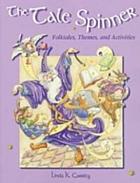 Tale Spinner: Folktales, Themes, and Activities (Paperback)