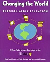 Changing the World Through Media Education (Paperback)