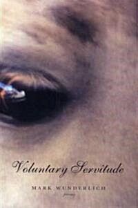 Voluntary Servitude: Poems (Paperback)