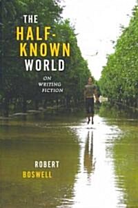 The Half-Known World: On Writing Fiction (Paperback)