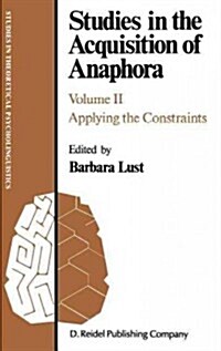 Studies in the Acquisition of Anaphora: Applying the Constraints (Hardcover, 1987)